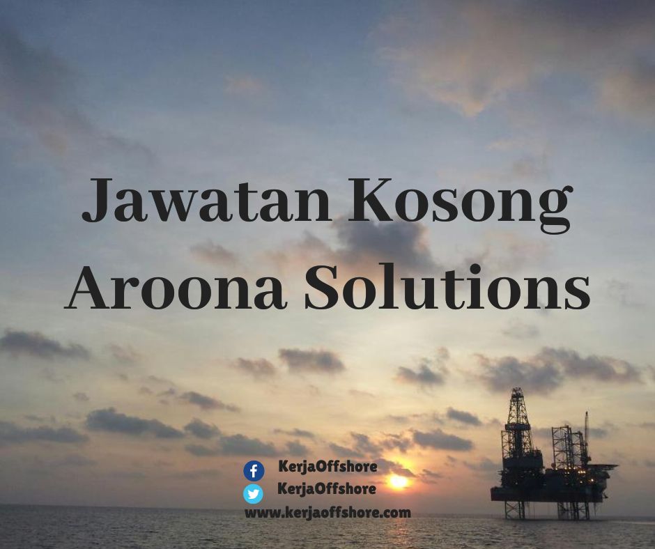 Jawatan Kosong Oil & Gas Aroona Solutions