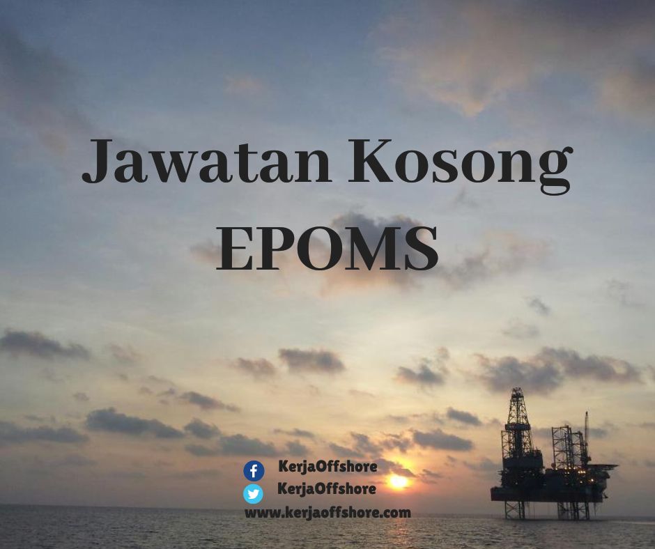 Jawatan Kerja Kosong Oil & Gas Offshore Onshore EPOMS