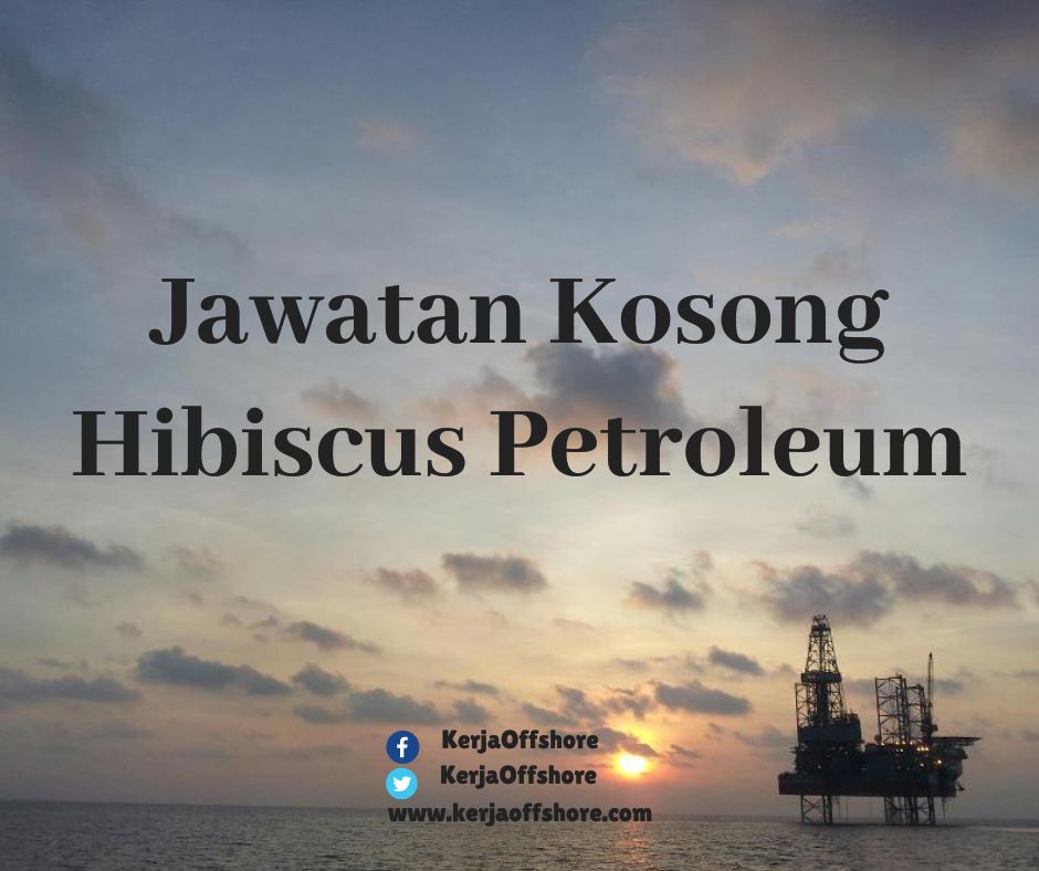 Jawatan Kosong Oil & Gas Offshore Onshore Hibiscus Petroleum