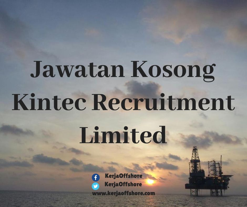 Jawatan Kerja Kosong Oil & Gas Kintec Recruitment Limited