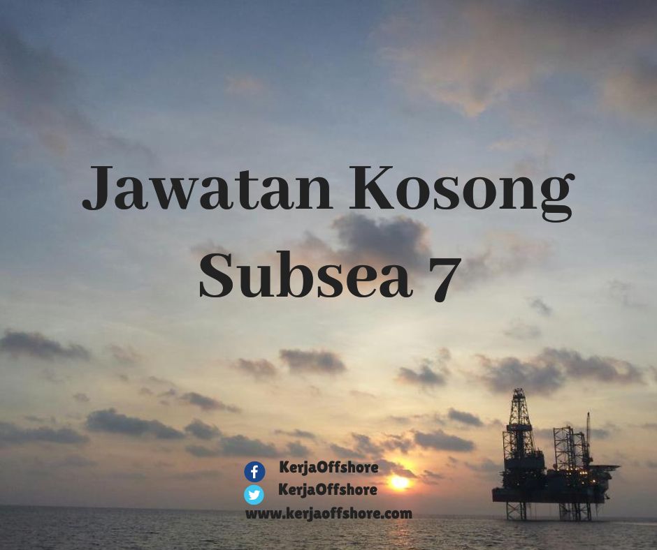Jawatan Kosong Oil & Gas Offshore Onshore Subsea 7