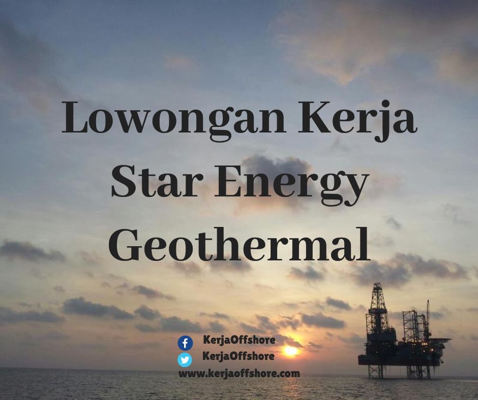 Lowongan Kerja Kosong Star Energy Geothermal