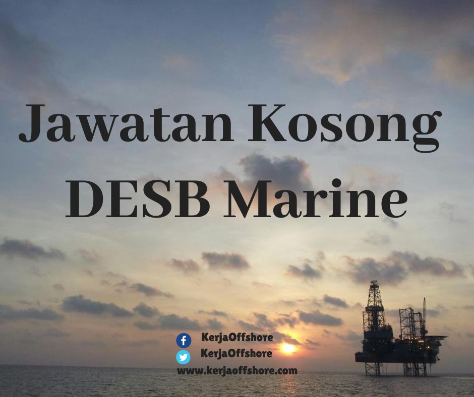 Jawatan Kerja Kosong Oil And Gas Offshore Onshore DESB Marine