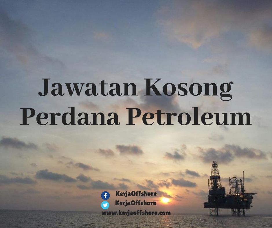 Jawatan Kerja Kosong Oil & Gas Offshore Onshore Perdana Petroleum