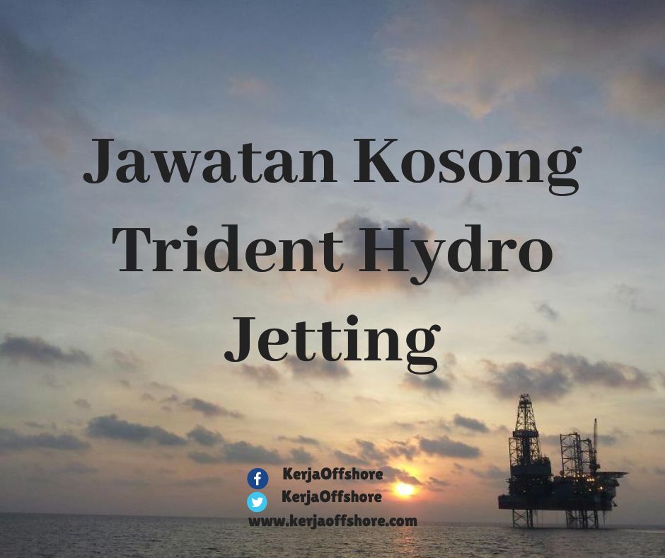 Jawatan Kerja Kosong Oil And Gas Trident Hydro Jetting
