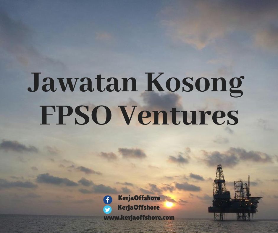 Jawatan Kosong Oil & Gas Offshore Onshore FPSO Ventures