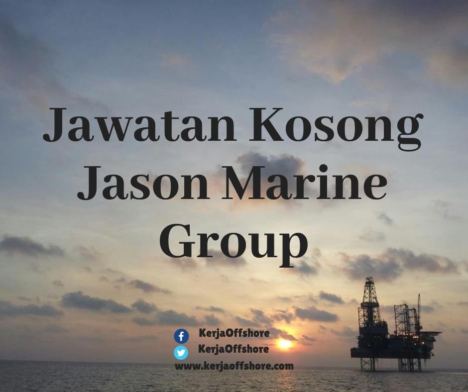 Jawatan Kerja Kosong Oil & Gas Jason Marine Group