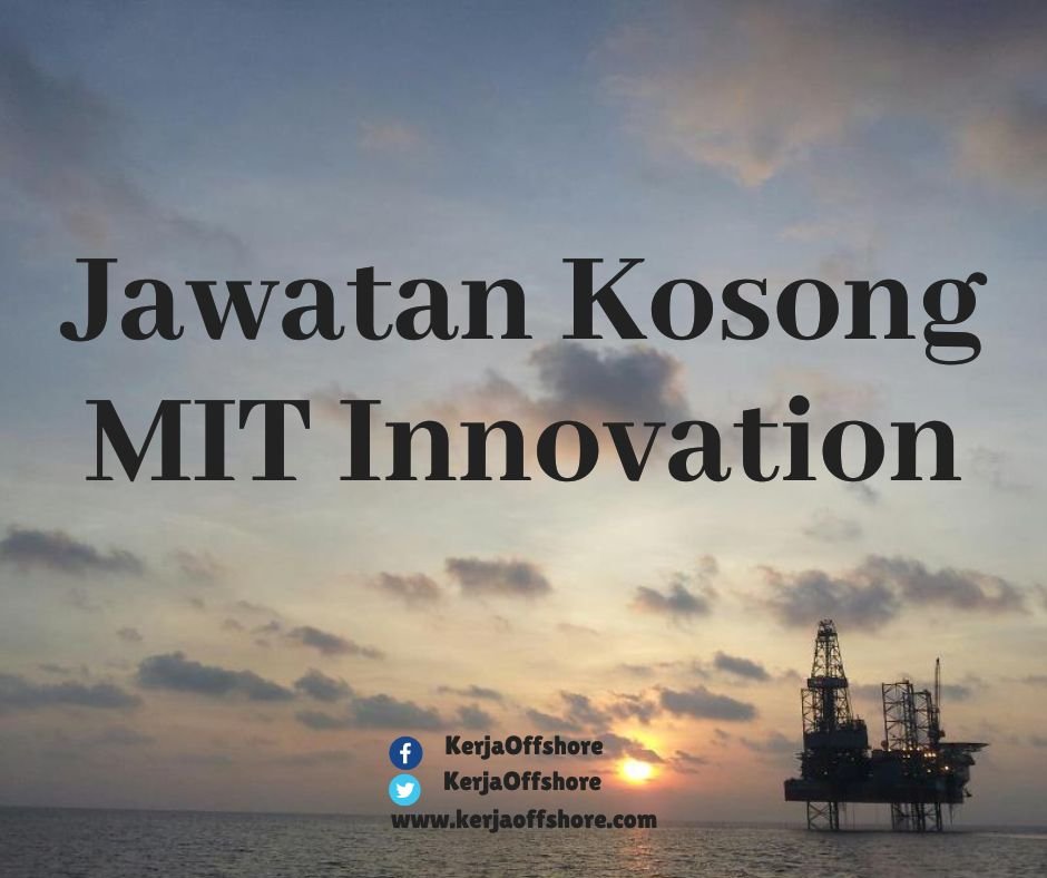 Jawatan Kerja Kosong Oil & Gas MIT Innovation