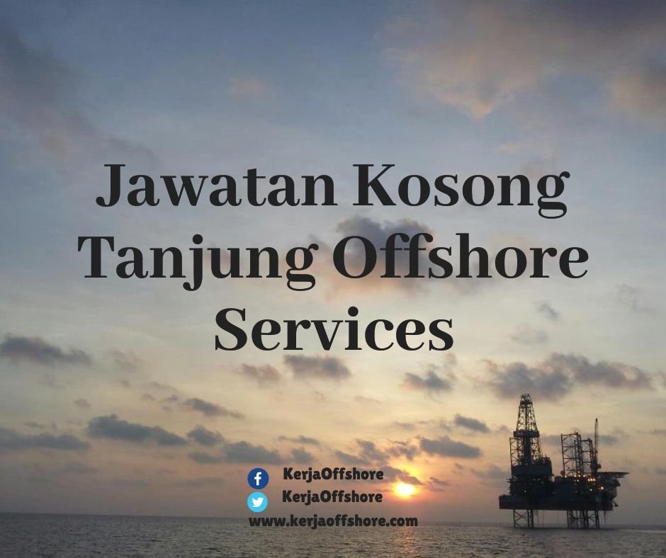 Jawatan Kerja Kosong Oil & Gas Tanjung Offshore Services