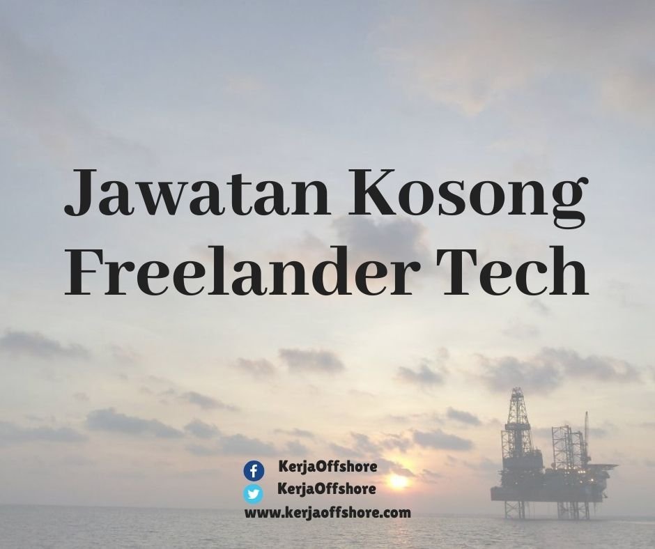 Jawatan Kerja Kosong Oil & Gas Offshore Onshore Freelander Tech Sdn Bhd