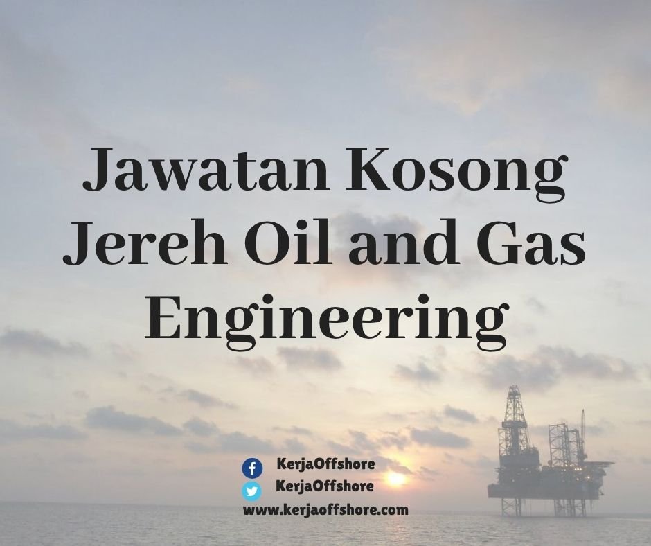 Jawatan Kosong Jereh Oil and Gas Engineering